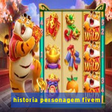 historia personagem fivem